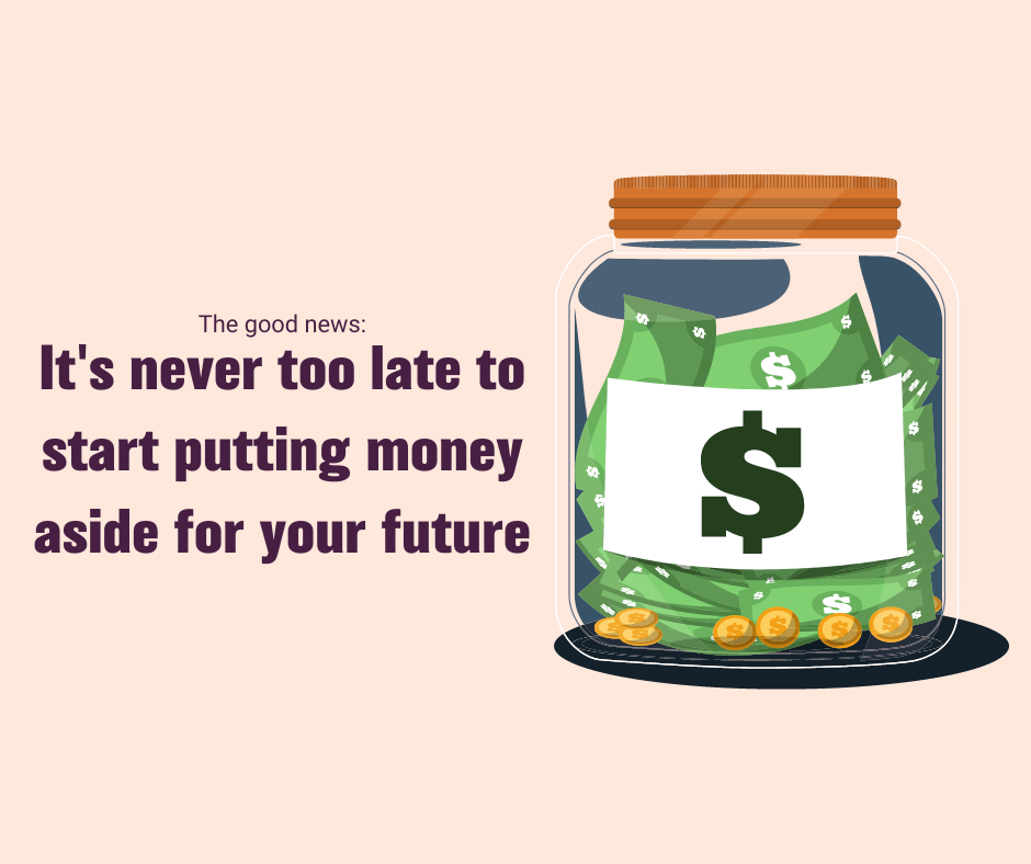 It's never too late to put money aside for your future Jar with dollars and saying it's never too late